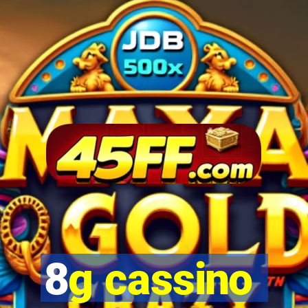 8g cassino